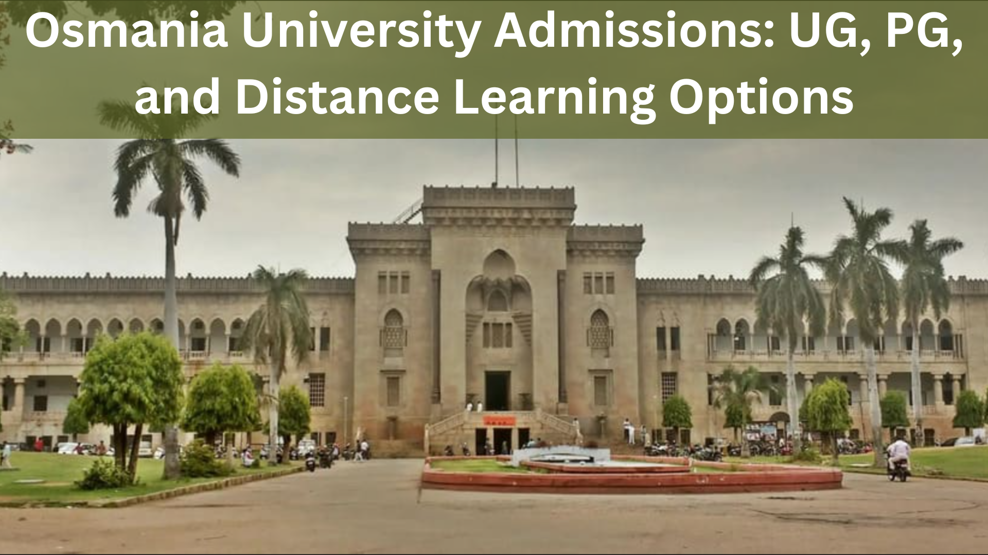 Osmania University Admissions UG, PG, and Distance Learning Options