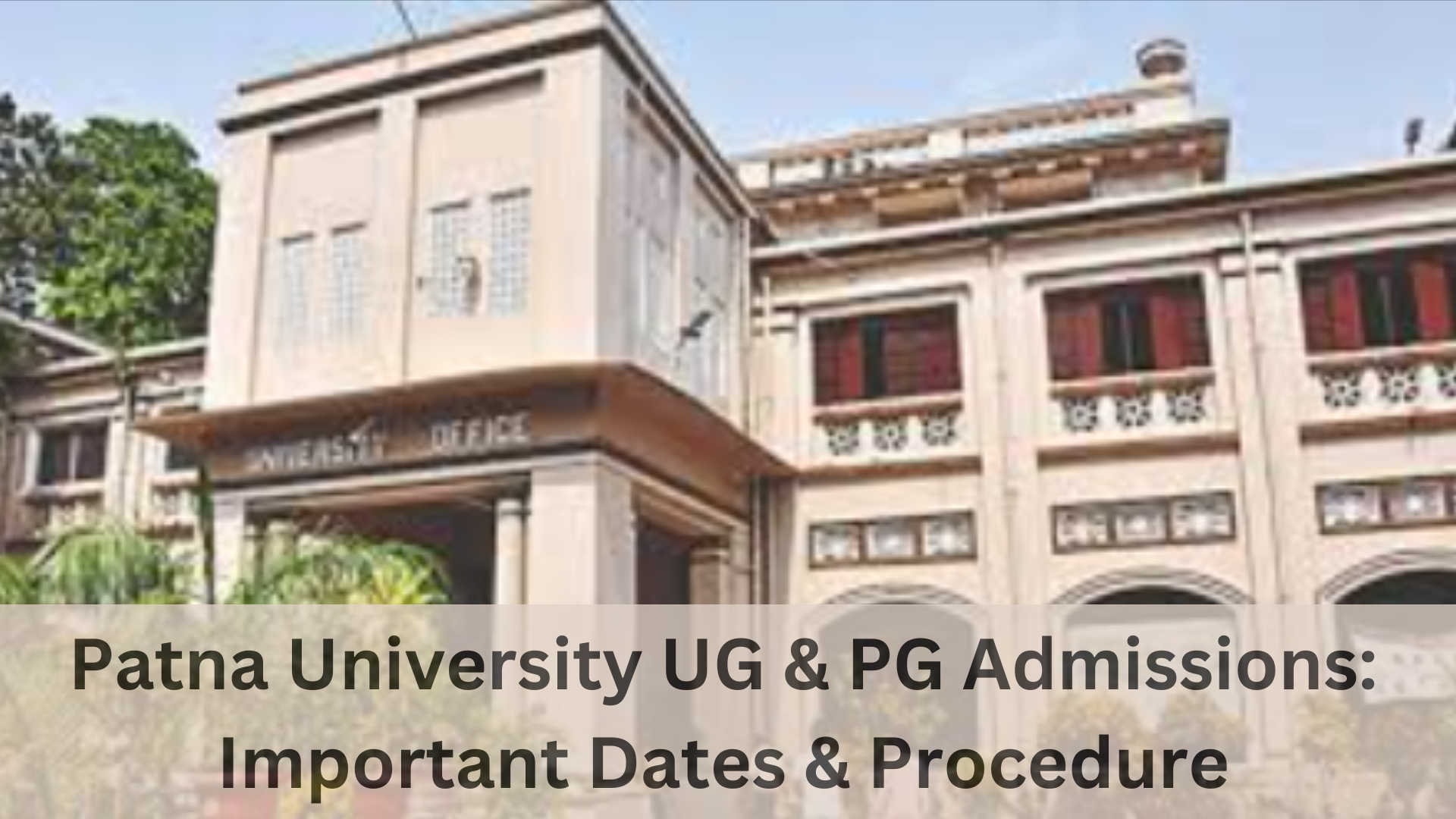 Patna University UG & PG Admissions Important Dates & Procedure